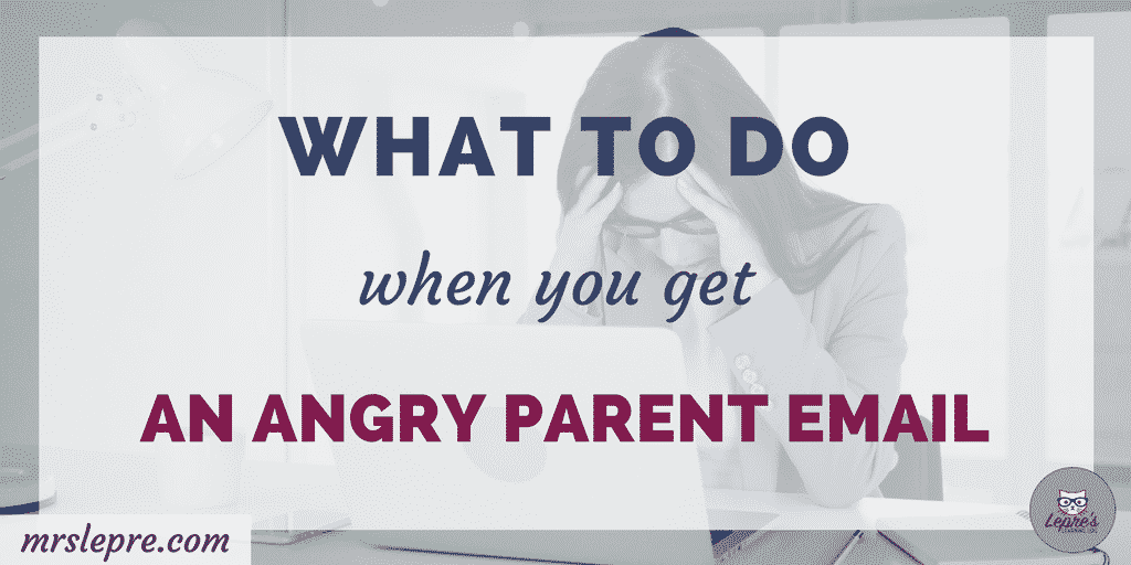 What To Do When You Get An Angry Parent Email Lepre s Learning Log